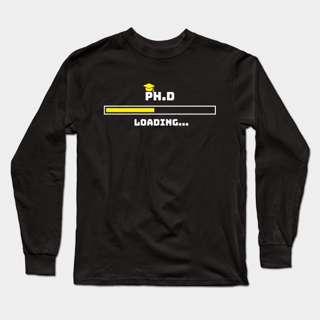 PhD Loading PhD Graduation Design Long Sleeve T-Shirt by PixelThreadShop